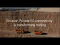 Ericsson Private 5G connectivity is transforming mining