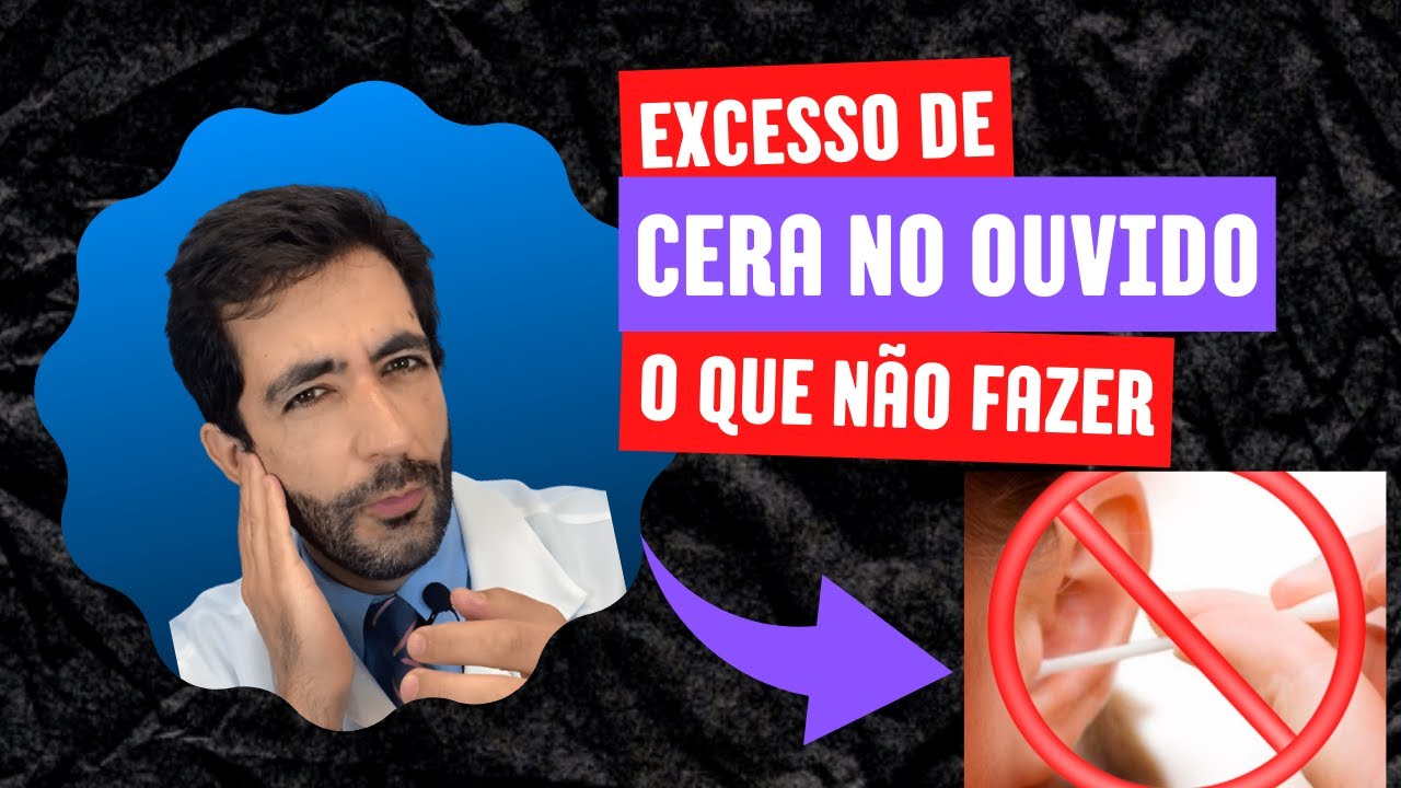 Excesso de CERA NO OUVIDO causa problemas? Muita Produção De CERUME NA ORELHA, O Que Fazer Excesso de CERA NO OUVIDO causa problemas? Muita Produção De CERUME NA ORELHA, O Que Fazer