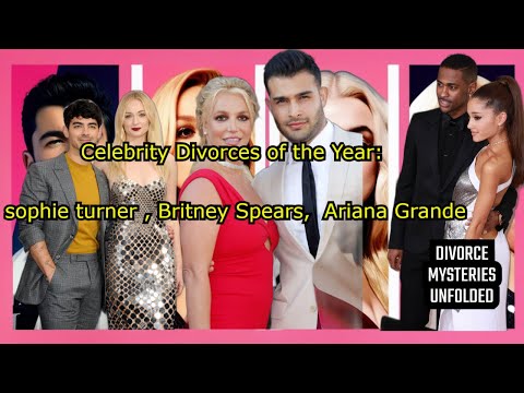 The Truth Behind Britney Spears, Ariana Grande, Joe Jonas, Sophie Turner Divorces