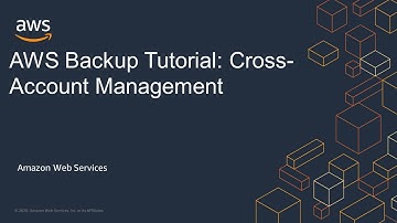 AWS Backup Tutorial: Cross-Account Management