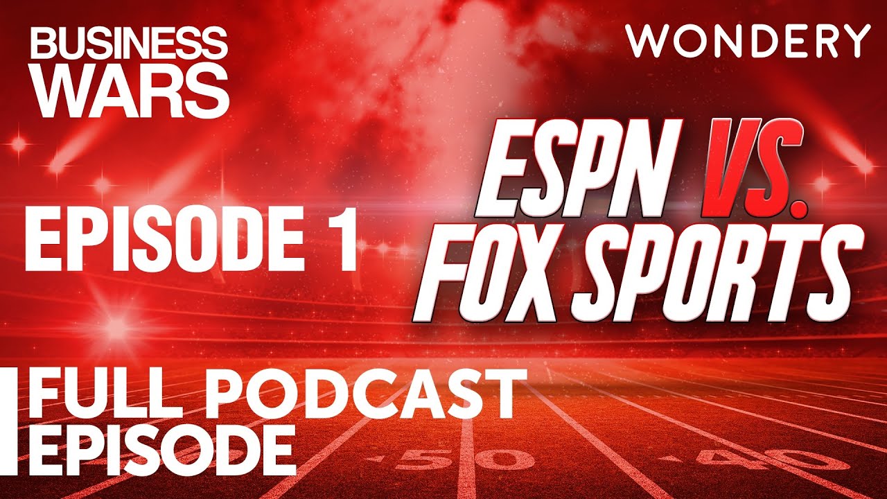 Episode 1 ESPN vs Fox Sports Business Wars Full Episode