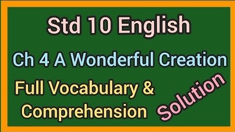 Std 10 English Ch 4 A Wonderful Creation Vocabulary and Comprehension solution|std 10 English unit 4