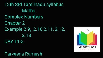 12 th std Maths|TN NEW Syllabus | Example 2.9,2.10,2.11,2.12,2.13|Chapter 2|Complex Numbers|DAY 11-2
