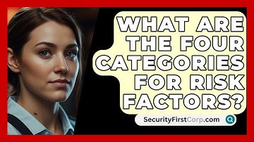 What Are The Four Categories For Risk Factors? - SecurityFirstCorp.com