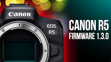 New Canon R5 Firmware 1.3.0 Cinema Raw Light, CLog3, 1080 120p