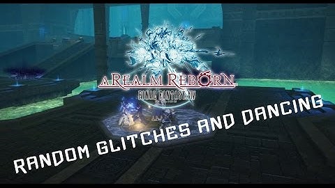 FFXIV: ARR | Weird Glitches & Random Dancing