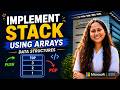 Implementing Stack Using Arrays from Scratch