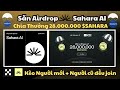 (Kèo Ngon) Hướng Dẫn Săn Airdrop SAHARA AI x OKX Chia Thưởng 28.000.000 $SAHARA - 1000DAYSCRYPTO