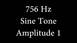 756 Hz Sine Tone Amplitude 1