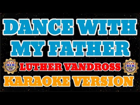 DANCE WITH MY FATHER - By: LUTHER VANDROSS #luthervandross #karaoke #teambgm