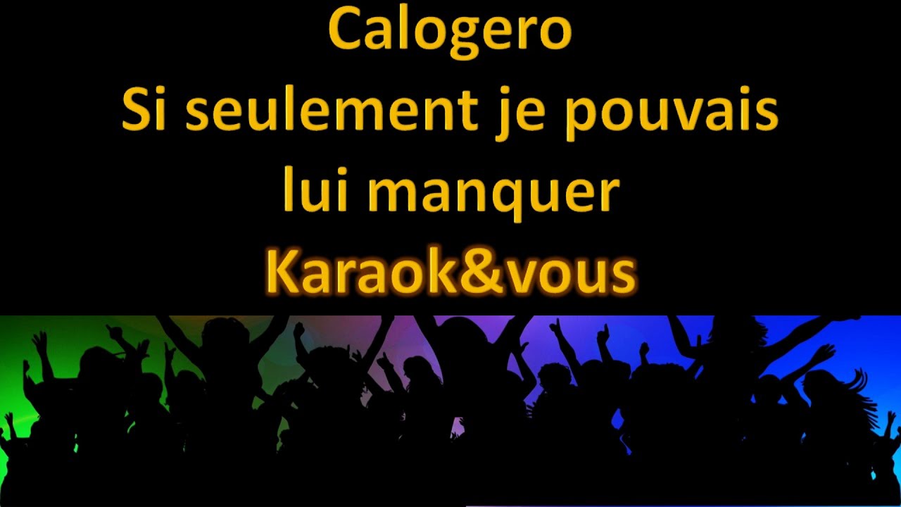 Karaoké Calogero Si seulement je pouvais lui manquer YouTube Karaoké Calogero Si seulement je pouvais lui manquer YouTube