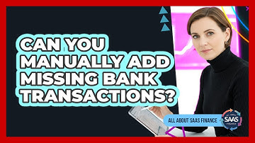 Can You Manually Add Missing Bank Transactions?