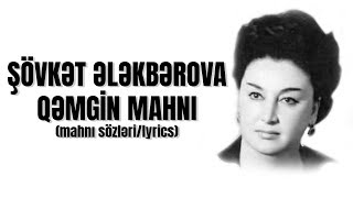 Şövkət Ələkbərova - Qəmgin mahnı (mahnı sözləri/lyrics) Resimi