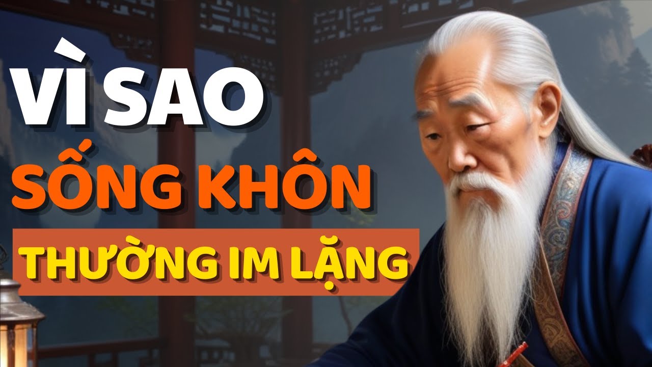 Cổ Nhân Dạy Tại Sao Người Sống Khôn Ngoan Thường IM LẶNG - Triết Lý ...