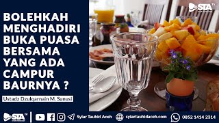 BOLEHKAH MENGHADIRI BUKA PUASA BERSAMA YANG ADA CAMPUR BAURNYA ?  | Ustadz Dzulqarnain M.Sunusi