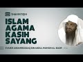 Islam Agama Kasih Sayang - Syaikh Abdurrozzaq bin Abdul Muhsin Al-Badr #nasehatulama