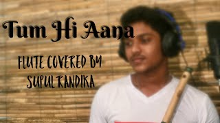 Download Lagu Tum Hi Aana / Flute instrumental Cover By Supul Randika Fernando MP3