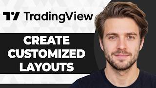 How to Create a Customized Layout in TradingView (2026 Guide)