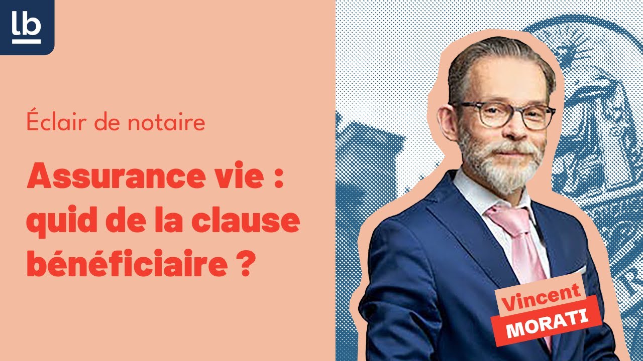 [Eclair de Notaire#1] Assurance vie : quid de la clause bénéficiaire