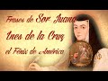 FRASES DE SOR JUANA INES DE LA CRUZ, El Fénix de América