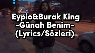 Eypio& Burak King -Günah Benim- (Lyrics/Sözleri)