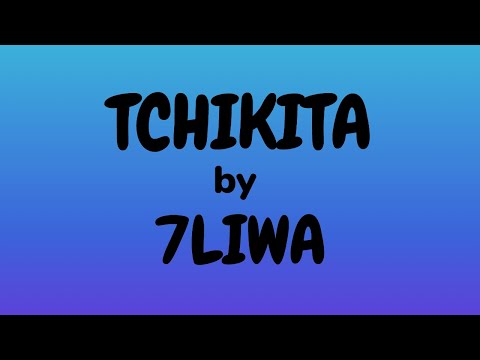 7liwa Tchikita Lyrics