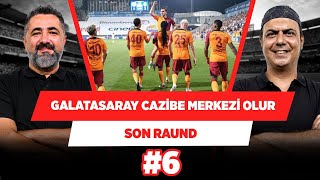Zaniolo ve Icardi daha büyük takımlara giderse Galatasaray cazibe merkezi olur | Son Raund #6