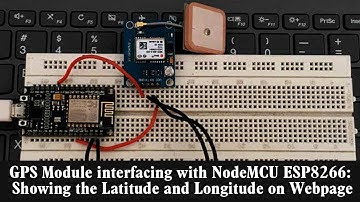 GPS Module interfacing with NodeMCU ESP8266: Showing the Latitude and Longitude on Webpage