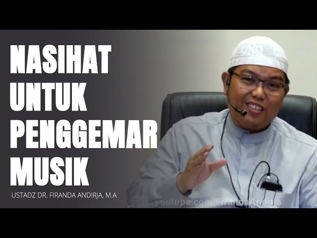 Nasihat Bagi Penggemar Musik 🔵 Ustadz Firanda Andirja class=