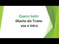 Quero Subir - Diante do Trono - voz e letra