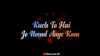 Kuch To Hai Jo Neend Aaye Kam Status 😘 Armaan Malik Song Whatsapp Status 🥰 Love Song Whatsapp Status