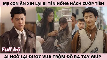 Chàng Trai Là Siêu Trộm Vô Song Giúp Đỡ Lấy Lại Túi Xiền Giúp Người Phụ Nữ Ăn Xin Lại Bị Coi Thường