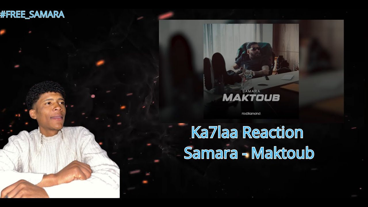 Ka7laa Reaction Samara - Maktoub
