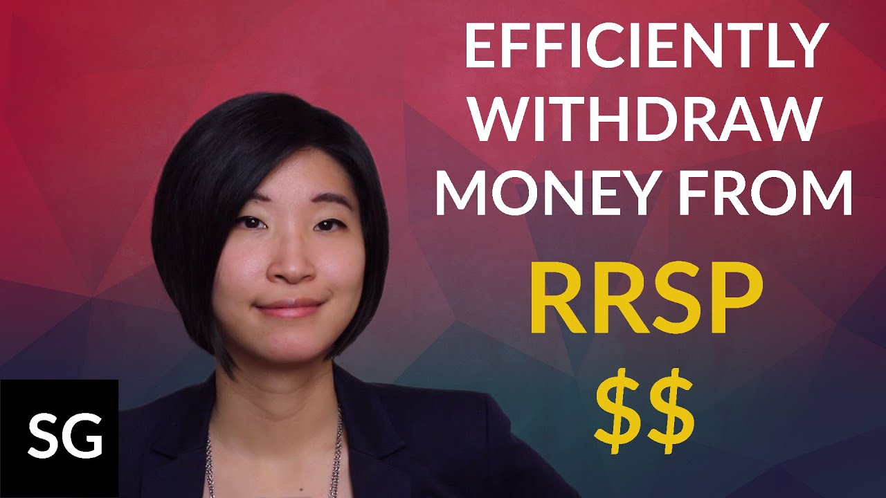 How to withdraw money out of RRSP more tax efficiently How to withdraw money out of RRSP more tax efficiently