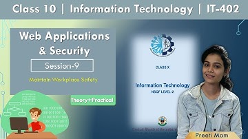 unit 4 | Web Applications And Security | Session 9 | MAINTAIN WORKPLACE SAFETY | CLASS 10TH | IT-402
