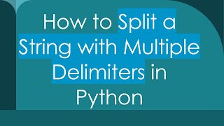How to Split a String with Multiple Delimiters in Python