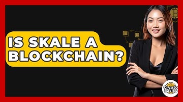 Is Skale A Blockchain? - CryptoBasics360.com