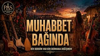 Muhabbet Bağında - Bir Derdim Var Bin Dermana Değişmem - Muhteşem Bir Cover