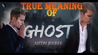 song explanations: The Meaning of 'Ghost' by Justin Bieber Explained