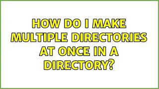 unix & linux: how do i make multiple directories at once in a directory? (4 solutions!!)