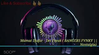 Mamat djafar - Det Freak [ BANGERS FVNKY - Nostalgia ] 2020!!! LAGU Dj Buat QUOTES !!