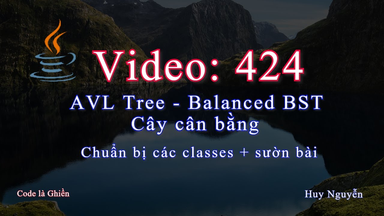 424 - Java - Avl Tree - Balanced Bst- Cây Cân Bằng - Chuẩn Bị Các Classes