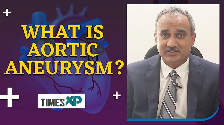 Aortic Aneurysm Causes, Symptoms and Treatment | T...