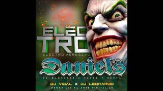 🤑 Electro Agresivo 2024 Daniels Discplay La Maquinaria Verde y Negra Dj vidal Dj leonardo 🤑