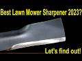 Best Lawn Mower Blade Sharpener 2023? From $9 to $1200—6 Sharpeners Compared! Let&#39;s find out!