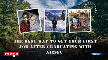The Best Way To Get Your First Job After Graduating - AIESEC Internship
