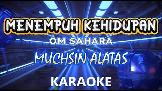 MENEMPUH KEHIDUPAN Karaoke by Muchsin Alatas