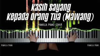 Kasih Sayang Kepada Orang Tua - Mawang (Maw & Wang) Piano Cover by Pianella Piano