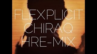 FLEXPLICIT- CHIRAQ HREMIX (NET VID)