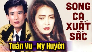 Top 10 Bài Song Ca XUẤT SẮC NHẤT của Tuấn Vũ, Mỹ Huyền - Nhạc Vàng xưa nghe hoài không chán